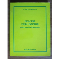John E. Eichenlaub - Leacuri fara doctor pentru marile si micile suferinte