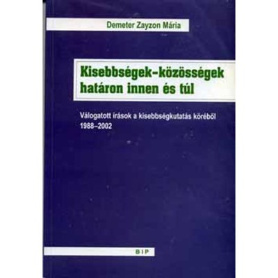 Kisebbs&amp;eacute;gek-k&amp;ouml;z&amp;ouml;ss&amp;eacute;gek hat&amp;aacute;ron innen &amp;eacute;s t&amp;uacute;l - Demeter Zayzon M&amp;aacute;ria foto