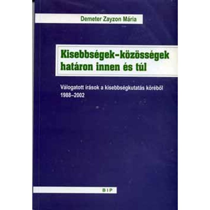 Kisebbs&eacute;gek-k&ouml;z&ouml;ss&eacute;gek hat&aacute;ron innen &eacute;s t&uacute;l - Demeter Zayzon M&aacute;ria