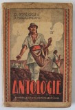 ANTOLOGIE ( BUCATI LITERARE ) PENTRU CLASA A - IV -A SECUNDARA , NORMALA , SEMINARIALA ETC. de CONST. I BONDESCU si D. MARACINEANU , 1946 ,