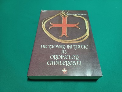 DICȚIONAR INIȚIATIC AL ORDINELOR CAVALEREȘTI * MIOARA CREMENE / 1998 *07 foto