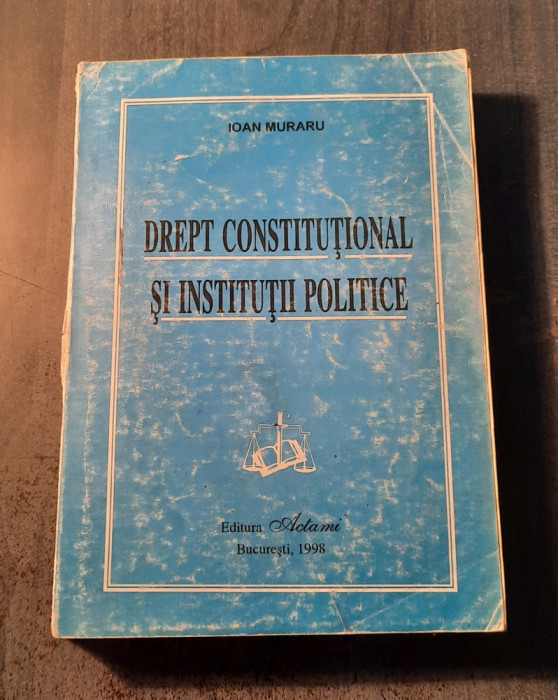 Drept constitutional si institutii politice Ioan Muraru
