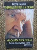 Itinerariile unei vieti:E.M. Cioran. Apocalipsa dupa Cioran- Gabriel Liiceanu, Didactica si Pedagogica