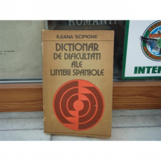 DICTIONAR DE DIFICULTATI ALE LIMBII SPANIOLE , ILEANA SCIPIONE , 1979 foto