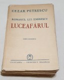 Carte de Colectie anul 1943 - LUCEAFARUL Romanul lui Eminescu Cezar Petrescu