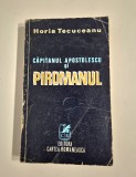 Horia Tecuceanu Carte cu Autograf Capitanul Apostolescu si Piromanul