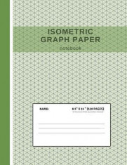 Isometric Graph Paper Notebook: Grid of Equilateral Triangles, Useful for 3D Designs Such as Architecture or Landscaping, and Planning 3D Printer Proj foto