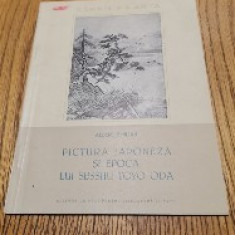 PICTURA JAPONEZA SI EPOCA LUI SESSHU TOYO ODA - Albert Emilian - 1957, 29 p.