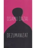 Cumpara ieftin Dezumanizat/Osamu Dazai