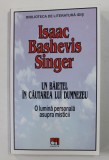 UN BAIETEL IN CAUTAREA LUI DUMNEZEU - O LUMINA PERSONALA ASUPRA MISTICII de ISAAC BASHEVIS SINGER , 2019