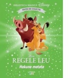 Regele Leu. Hakuna Matata. Volumul 91. Disney. Biblioteca magica, editie de colectie - Disney