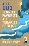 Alte 101 tehnici favorite ale terapiei prin joc - Heidi Kaduson, Charles E. Schaefer