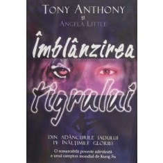 Imblanzirea tigrului - Tony Anthony, Angela Little