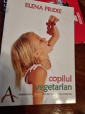 COPILUL VEGETARIAN - ELENA PRIDIE