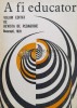 A fi Educator, Colectiv, 1978, 189 pagini, Pedagogie, Stare Foarte Buna, Brosata