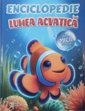 Enciclopedie. Lumea acvatica