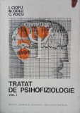 Tratat de psihofiziologie, vol. 1 - I. Ciofu, M. Golu