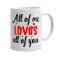 Cana alba personalizata All of me loves all of you, INOVATIX&reg;. 330ml
