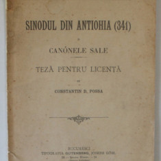 SINODUL DIN ANTIOHIA ( 341 ) SI CANOANELE SALE , TEZA PENTRU LICENTA de CONSTANTIN D. POSSA , 1900 , EXEMPLAR SEMNAT DE AUTOR *