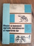 Masini si instalatii agricole, intretinerea si repararea lor , manual / R2F
