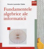 Fundamentele algebrice ale informaticii Ferucio Laurentiu Tiplea