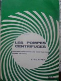 Les Pompes Centrifuges, E. Baltaretu, Tehnica 1975, Franceza, Carte Constructii, Inginerie Hidraulica