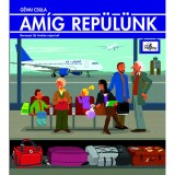 Am&iacute;g rep&uuml;l&uuml;nk - G&eacute;vai Csilla