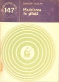 Modelarea in stiinta - Edmond Nicolau - Editura Stiintifica 1981 - Stiinta pentru toti - Carte Fizica, Romana, Buna