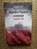Republica Populara a Amneziei. Tiananmen, 1989 - Louisa Lim, Polirom, 2016, Istorie, Romana