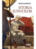 Cumpara ieftin Istoria eunucilor/Marzio Barbagli