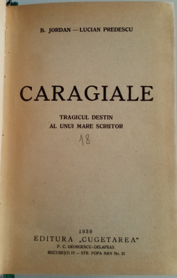 CARAGIALE - TRAGICUL DESTIN AL UNUI MARE SCRIITOR - B. JORDAN - 1939 foto