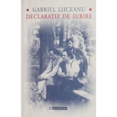 Declaratie de iubire - Gabriel Liiceanu