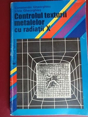 Controlul texturii metalelor cu radiatii X- C. Ghiorghies, L.Ghiorghies foto