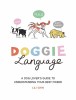 Doggie Language: A Dog Lover&#039;s Guide to Understanding Your Best Friend