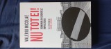 Valeriu Nicolae - Nu tot ei. Rom&acirc;nia &icirc;n ghearele imposturii (cu o prefață de Gabriel Liiceanu)