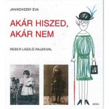 Ak&aacute;r hiszed, ak&aacute;r nem - Janikovszky &Eacute;va
