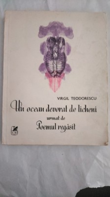 UN OCEAN DEVORAT DE LICHENI- VIRGIL TEODORESCU CU DEDICATIE SI SEMNATURA CATRE SCRIITORUL CONSTANTIN CHIRITA,AUTORUL ROMANULUI ,,CIREȘARII&amp;#039;&amp;#039;-1984X4. foto