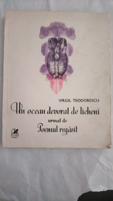 UN OCEAN DEVORAT DE LICHENI- VIRGIL TEODORESCU CU DEDICATIE SI SEMNATURA CATRE SCRIITORUL CONSTANTIN CHIRITA,AUTORUL ROMANULUI ,,CIREȘARII&#039;&#039;-1984X4.