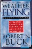 Robert N. Buck - Weather flying. A practical book on flying in all kinds of