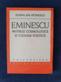 Eminescu. Modele cosmologice si viziune poetica &ndash; Ioana Em. Petrescu