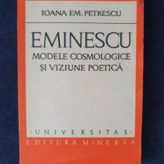 Eminescu. Modele cosmologice si viziune poetica – Ioana Em. Petrescu