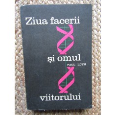 Paul Luth - Ziua facerii si omul viitorului