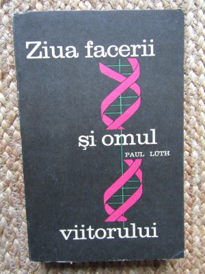 Paul Luth - Ziua facerii si omul viitorului foto