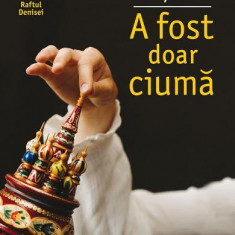 A Fost Doar Ciuma, Ludmila Ulitkaia - Editura Humanitas Fiction