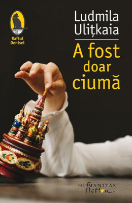 A Fost Doar Ciuma, Ludmila Ulitkaia - Editura Humanitas Fiction foto