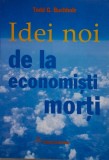 Idei Noi de la Economisti Morti - Todd G. Buchholz - Carte