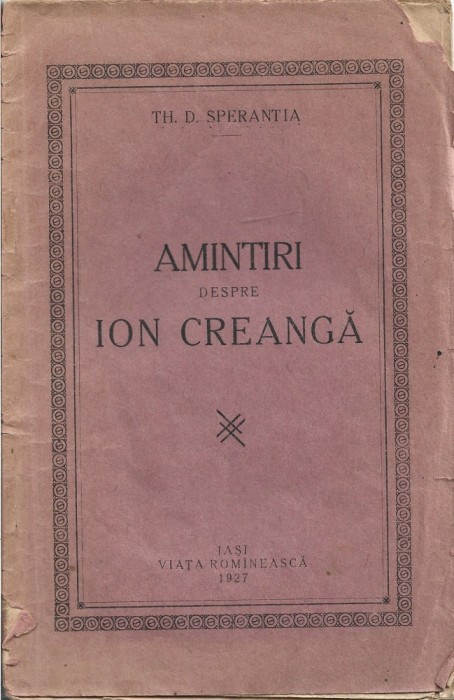 C8921N Amintiri despre Ion Creangă de Theodor Speranția, 1927, Iași