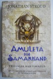 Amuleta din Samarkand: Trilogia Bartimaeus - Jonathan Stroud, Roman Fantastic