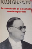 ICONOCLASTI SI APOSTATI CONTEMPORANI Ioan Gh. Savin