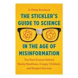Stickler's Guide to Science in the Age of Misinformation, R. Philip Bouchard